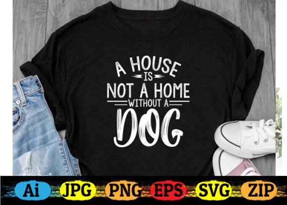 A House is Not a Home Without a Dog Graphics Freebies Review