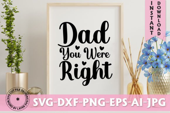 Dad You Were Right SVG Design: Graphics & Freebies