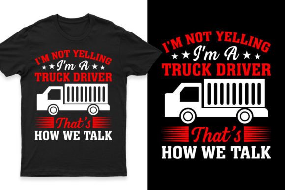 I m Not Yelling I m a Trucker T-shirts Graphics Freebies