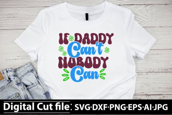 If Daddy Can t Nobody Can Retro Graphics Freebies