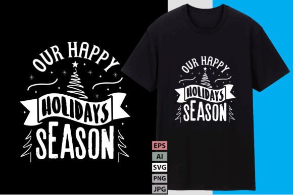 Our Happy Holidays Season T Shirt Design Graphics & Freebies